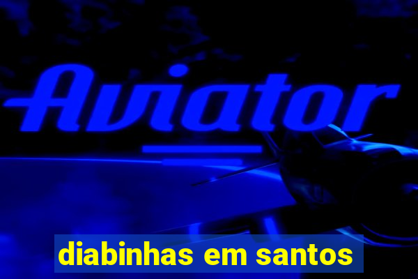 diabinhas em santos